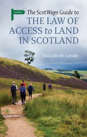 The Scotways Guide to the Law of Access to Land in Scotland de Malcolm M. Combe