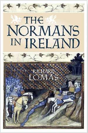 The Normans in Ireland de Richard Lomas