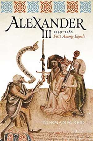 Alexander III, 1249-1286 de Norman H Reid