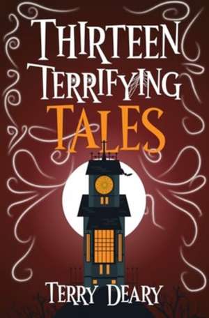 Thirteen Terrifying Tales de Terry Deary