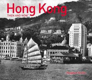 Hong Kong: Then and Now(r) de Grylls Vaughan