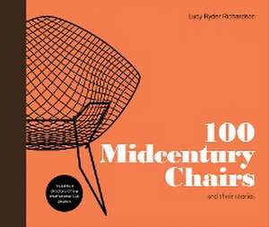 100 Midcentury Chairs de Lucy Ryder Richardson