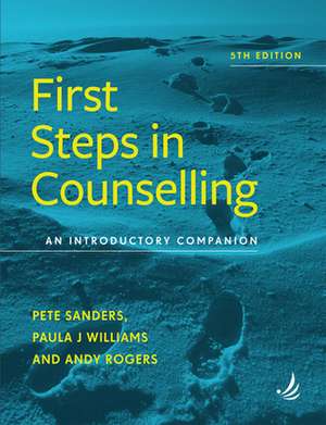 First Steps in Counselling 5th Edition: An Introductory Companion de Pete Sanders