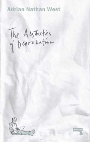 The Aesthetics of Degradation de Adrian West