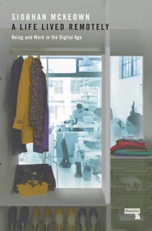 A Life Lived Remotely de Siobhan McKeown