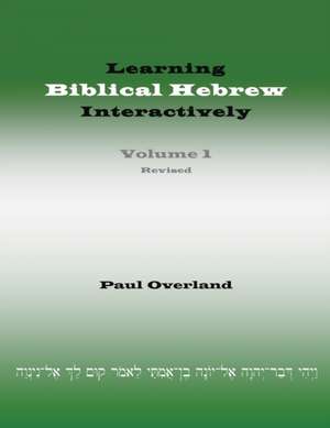 Learning Biblical Hebrew Interactively, I (Student Edition, Revised) de Paul Overland