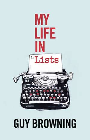 My Life in Lists de Guy Browning