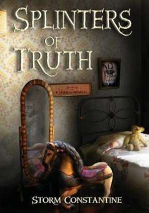 Splinters of Truth de Storm Constantine