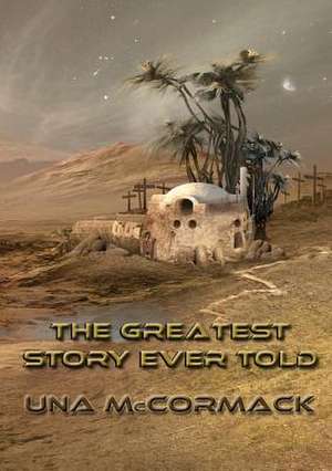 The Greatest Story Ever Told de Una McCormack