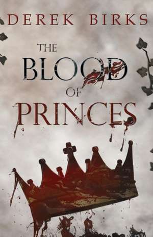 The Blood of Princes de Derek Birks