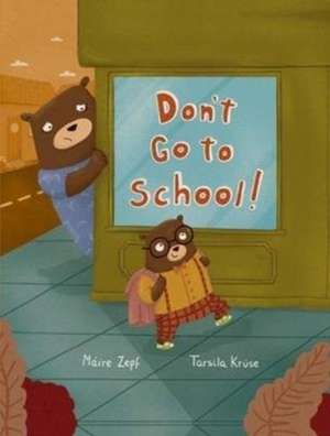 MAIRE ZEPF: DONT GO TO SCHOOL