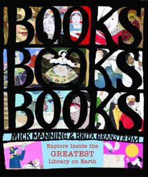 Books! Books! Books! de Mick Manning & Brita Granstroem