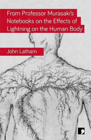 From Professor Murasaki's Notebooks on the Effects of Lightning on the Human Body de John Latham