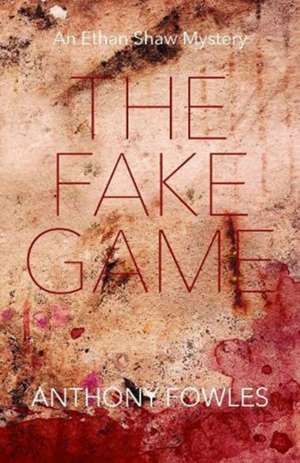 The Fake Game de ANTHONY FOWLES