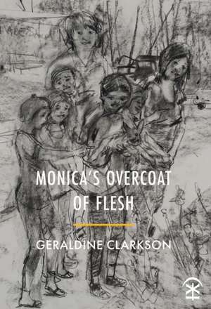 Monica's Overcoat of Flesh de Geraldine Clarkson