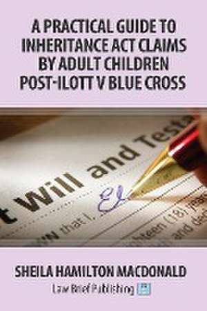 A Practical Guide to Inheritance Act Claims by Adult Children Post-Ilott v Blue Cross de Sheila Hamilton Macdonald