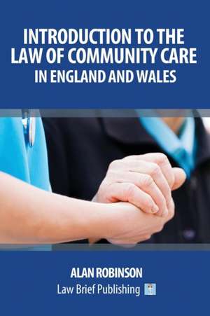 Introduction to the Law of Community Care in England and Wales de Alan Robinson