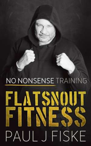 Flatsnout Fitness de Paul J Fiske