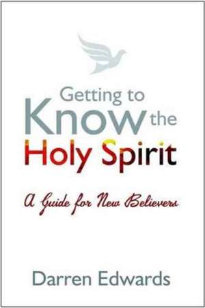 Getting to Know the Holy Spirit de Darren Edwards