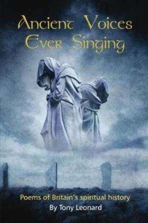 Ancient Voices Ever Singing de Tony Leonard