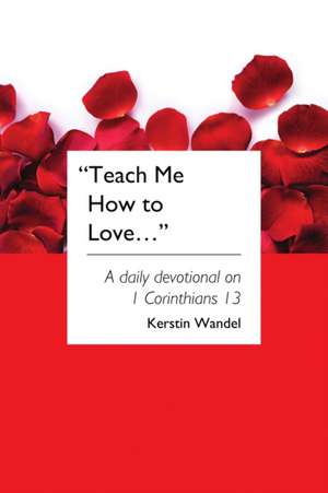 Teach Me How to Love de Kerstin Wandel