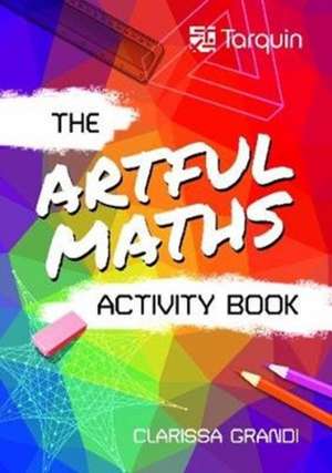 The Artful Maths Activity Book de Clarissa Grandi