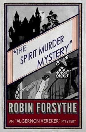 The Spirit Murder Mystery de Robin Forsythe