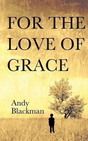 For the Love of Grace de Andy Blackman