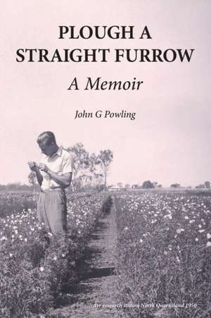 Plough a Straight Furrow de John G Powling