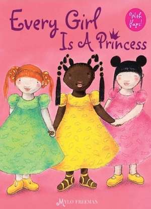 Every Girl is a Princess de Mylo Freeman