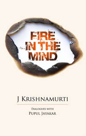 Fire in the Mind de Jiddu Krishnamurti