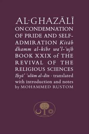 Al-Ghazali on the Condemnation of Pride and Self-Admiration de Abu Hamid al-Ghazali