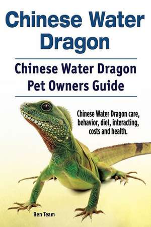 Chinese Water Dragon. Chinese Water Dragon Pet Owners Guide. Chinese Water Dragon care, behavior, diet, interacting, costs and health. de Ben Team