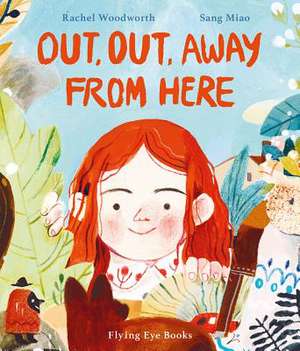 Out, Out, Away From Here de Rachel Woodworth