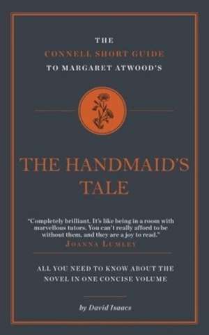 The Connell Short Guide To Margaret Atwood's The Handmaid's Tale de David Isaacs