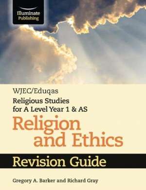 WJEC/Eduqas Religious Studies for A Level Year 1 & AS - Religion and Ethics Revision Guide de Gregory A. Barker