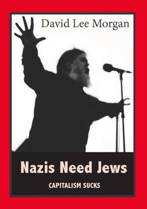 Nazis Need Jews de David Lee Morgan