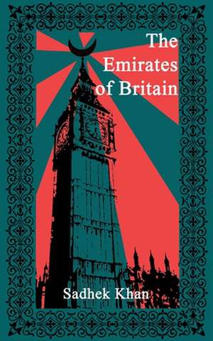 The Emirates of Britain de Sadhek Khan