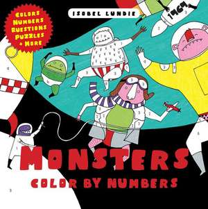 Monsters Color by Numbers de Isobel Lundie