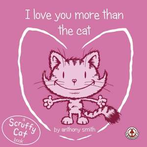 I Love You More Than The Cat de Anthony Smith