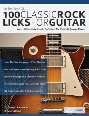 100 Classic Rock Licks for Guitar de Joseph Alexander