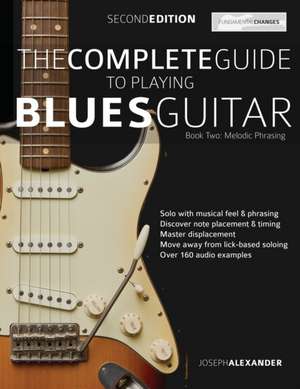 The Complete Guide to Playing Blues Guitar Book Two - Melodic Phrasing de Joseph Alexander