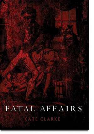 Fatal Affairs de Kate Clarke