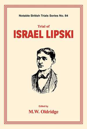 Trial of Israel Lipski de M. W. Oldridge