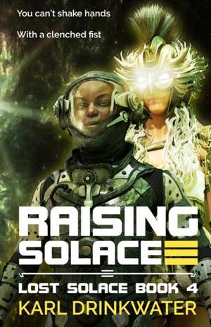 Raising Solace de Karl Drinkwater