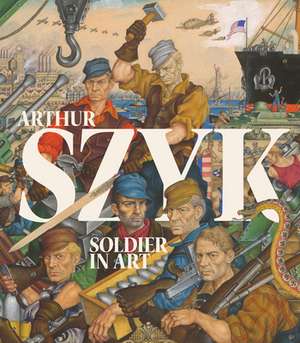 Arthur Szyk: Soldier in Art de Irvin Ungar