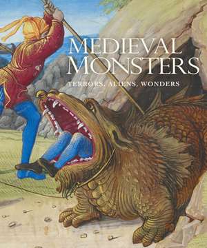 Medieval Monsters: Terrors, Aliens, Wonders de China Miéville