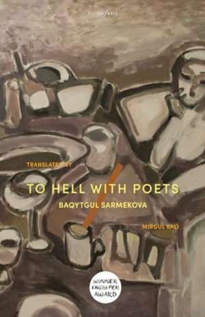 To Hell With Poets de Baqytgul Sarmekova