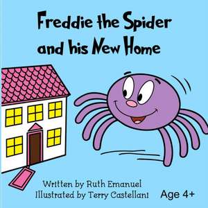 Freddie the Spider and His New Home de Ruth Emanuel