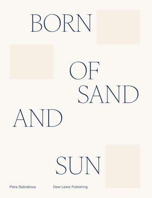 Born of the Sand and Sun de Petra Basnakova